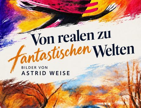 Plakat für aktuelle Ausstellung im BrookHus: "Von realen zu fantastischen Welten" – Bilder von Astrid Weise, Eintritt frei