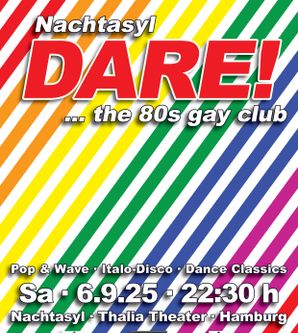 DARE! ... the 80s gay club - Sa - 6. Sep. 2025 - 22:30 h - Nachtasyl - Thalia Theater - Hamburg - Germany