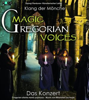 Magic Gregorian Voices "Klang der Mönche" - Gregorian chants meets popmusic - vom Mittelalter bis Heute