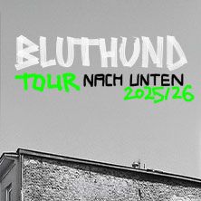 Bluthund - Tour Nach Unten 2025