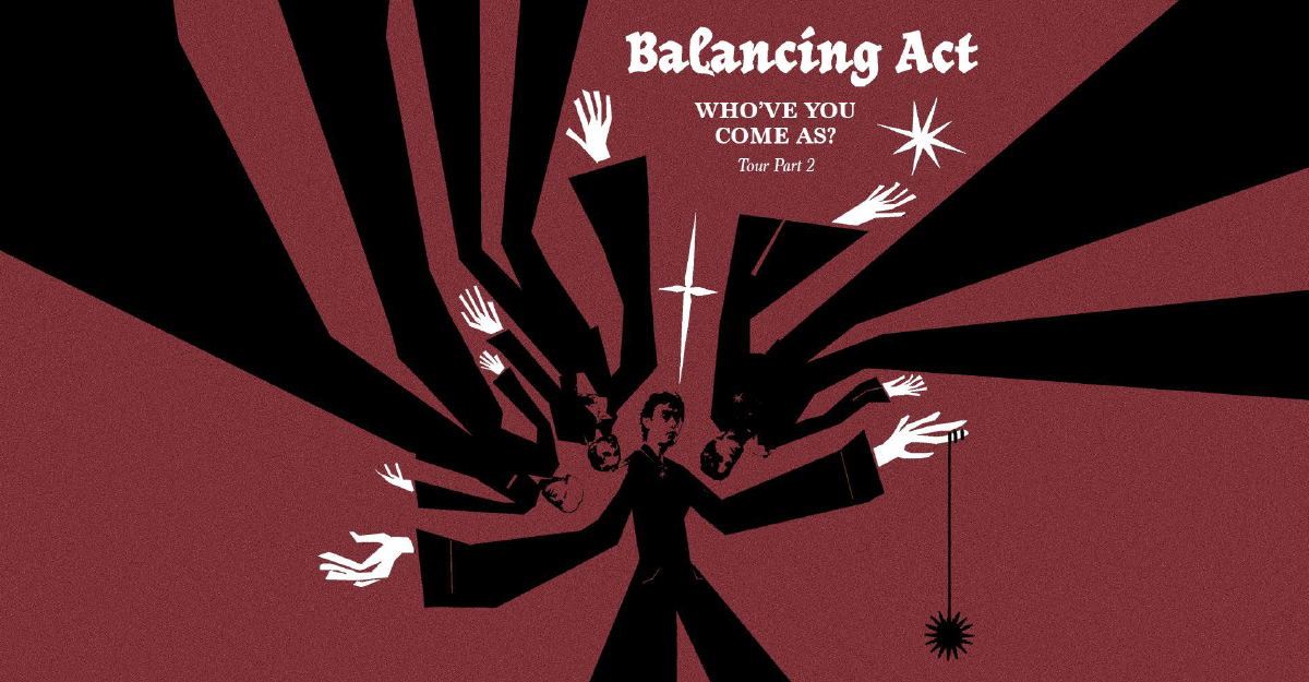 Illustration eines Mannes mit vielen Armen auf rotem Hintergrund, Titel 'Balancing Act - Who've You Come As? Tour Part 2'.
