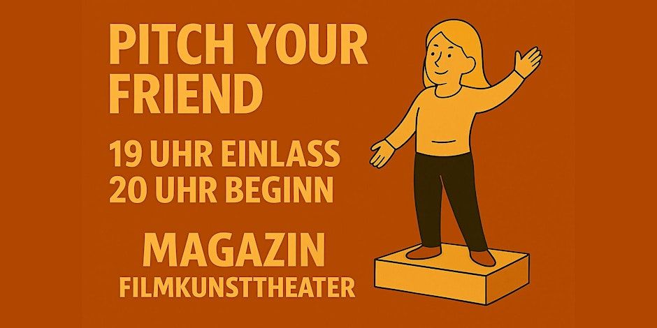 PITCH YOUR FRIEND - dem Single Event im Magazin Filmkunsttheater Hamburg am 2.10.2025 um 19 Uhr Einlass um 20 Uhr Vernstaltungsbeginn
