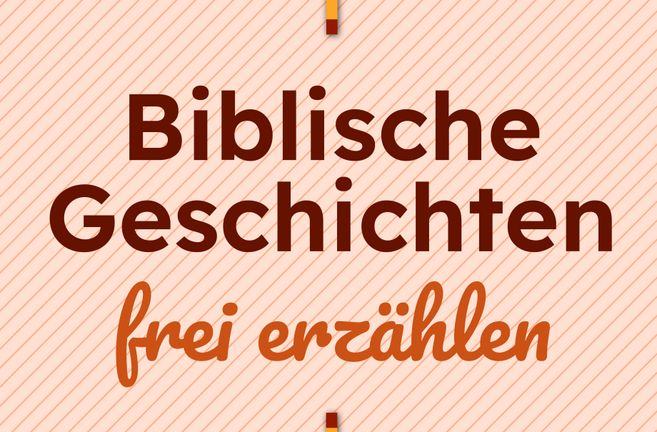 Textbild mit der Aufschrift 'Biblische Geschichten frei erzählen' auf gestreiftem Hintergrund.