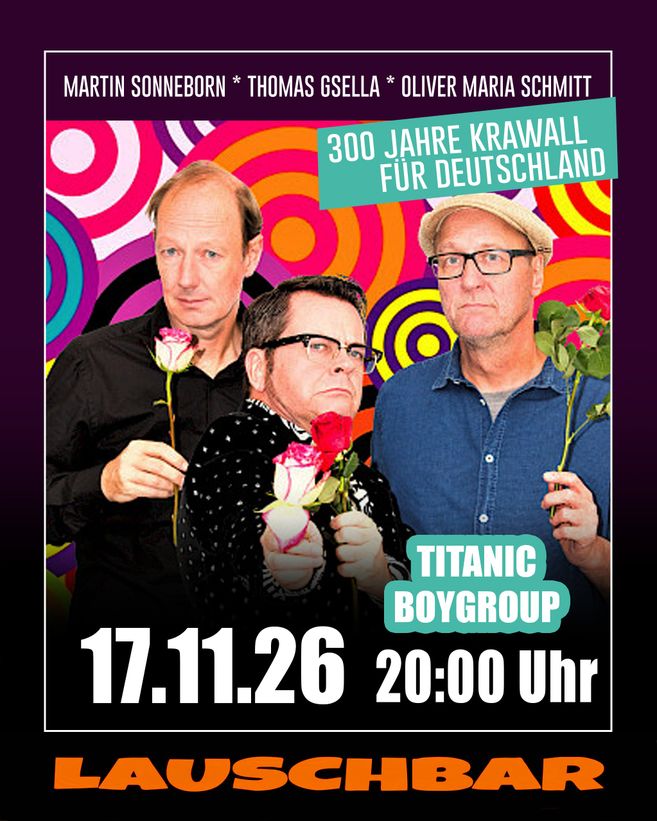 Plakat für das Satireprogramm '300 Jahre Krawall für Deutschland' mit der Titanic Boygroup.