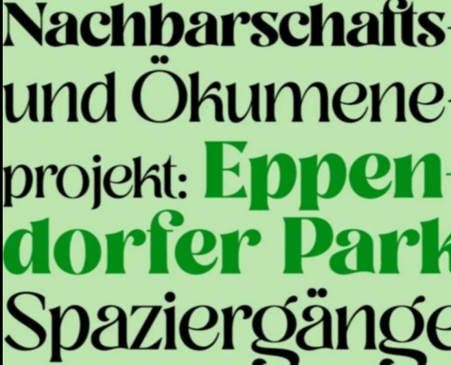 Text auf grünem Hintergrund mit den Worten 'Nachbarschafts- und Ökumeneprojekt: Eppendorfer Park-Spaziergänge'.