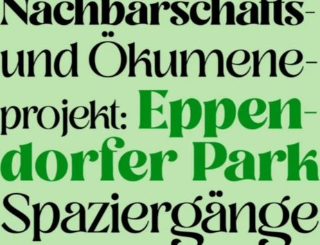 Textbild mit der Aufschrift 'Nachbarschafts- und Ökumeneprojekt: Eppendorfer Park-Spaziergänge'.