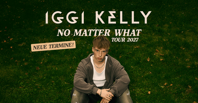 Ein junger Mann sitzt auf einer Wiese. Oben steht der Text 'Iggi Kelly - No Matter What Tour 2027' und 'Neue Termine!'
