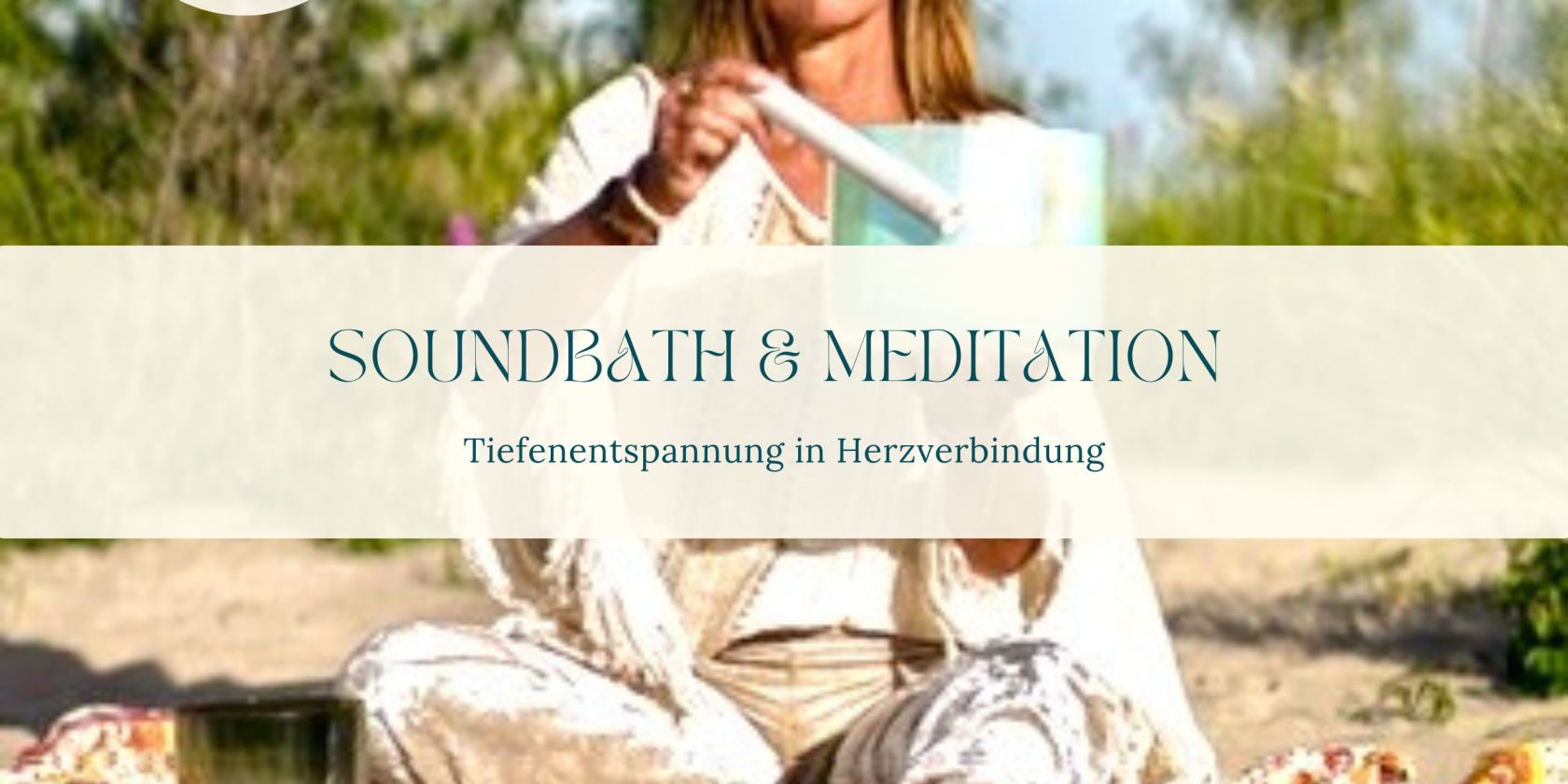 Soundbath & Meditation, Tiefenentspannung in Herzverbindung, © Ute Kühl