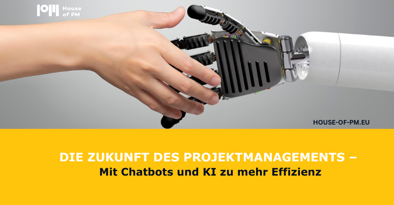Training House of PM - Die Zukunft des Projektmanagements - Mit Chatbot und KI zu mehr Effizienz