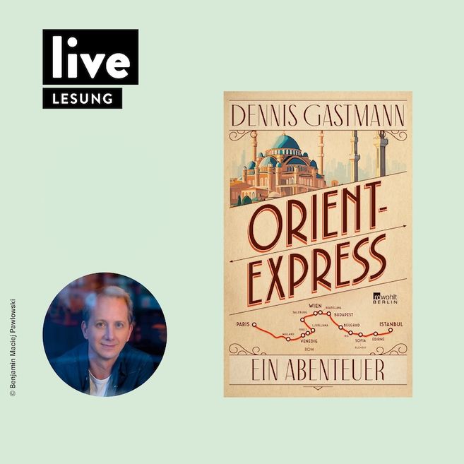 Cover des Buches 'Orient-Express' von Dennis Gastmann neben einem Foto des Autors.