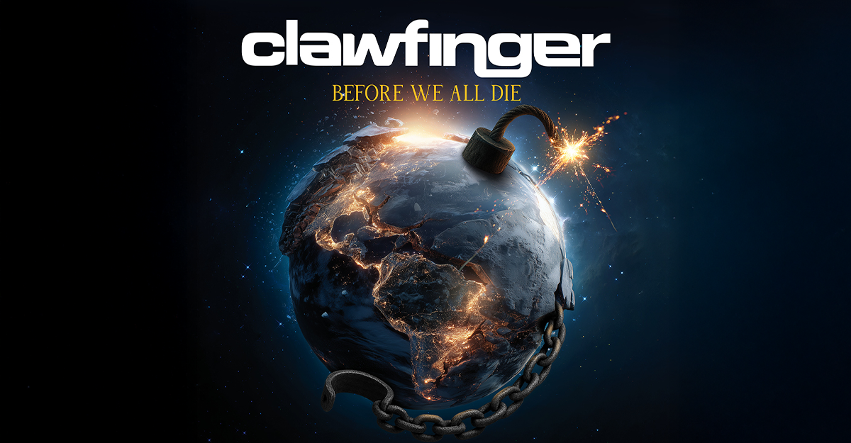 Ein Bild der Erde mit einer Zündschnur und Ketten, begleitet von den Worten 'Clawfinger - Before We All Die'.