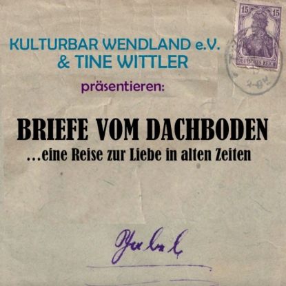 BRIEFE VOM DACHBODEN - …eine Reise zur Liebe in alten Zeiten, Quelle: Reservix