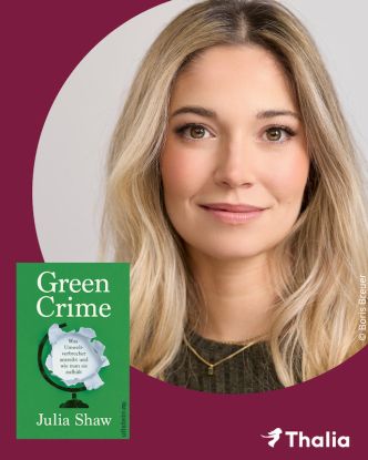 Green Crime – Autorin Julia Shaw über die größten Umweltverbrechen unserer Zeit, Quelle: Reservix