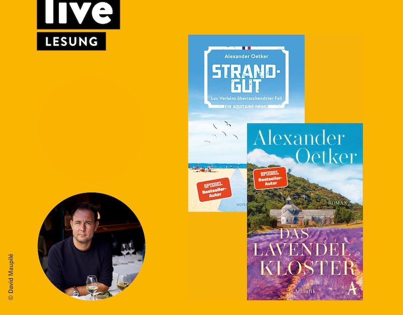 Werbung für eine Lesung mit Alexander Oetker und seinen Büchern 'Strandgut' und 'Das Lavendelkloster'.