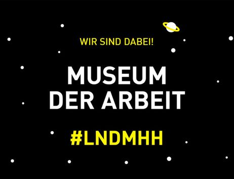 Schwarzer Hintergrund mit Text 'Wir sind dabei! Museum der Arbeit #LNDMHH' und kleinen Planeten- und Sternsymbolen.
