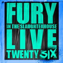 Plakat mit Schriftzug 'Fury in the Slaughterhouse Live Twenty Six'.