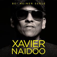 Premium Ticket Skyloft - Xavier Naidoo - Bei meiner Seele
