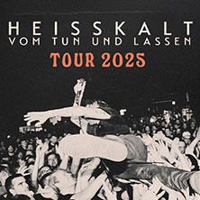 Heisskalt - Vom Tun und Lassen - Tour 2025