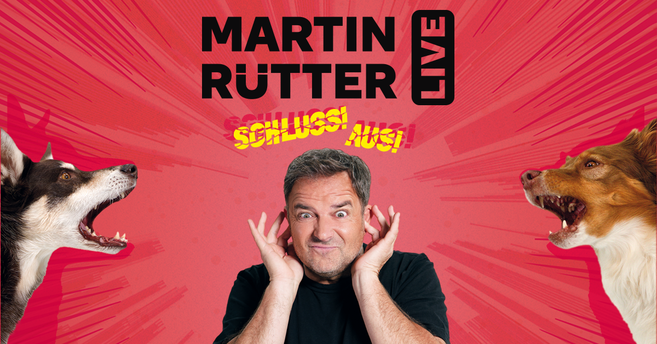 Martin Rütter hält sich die Ohren zu, während zwei Hunde bellen. Hintergrund in Rot mit dem Text 'SCHLUSS! AUS!' und 'MARTIN RÜTTER LIVE'.