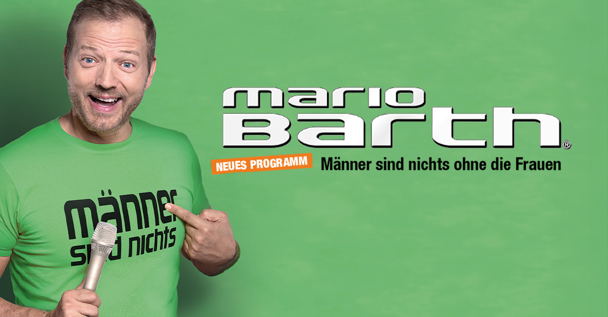 Ein Mann in einem grünen T-Shirt mit der Aufschrift 'Männer sind nichts' hält ein Mikrofon und zeigt auf den Text. Daneben steht 'Mario Barth - Neues Programm'.